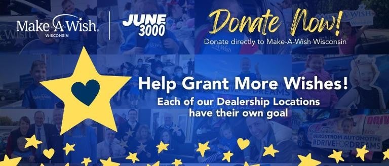 Make-A-Wish: Help Grant More Wishes! Each of our Dealership locations have their own goal