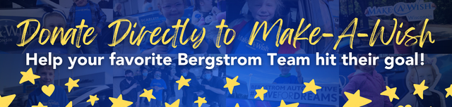 Donate Directly to Make-A-Wish - Help your favorite Bergstrom Team hit their goal!